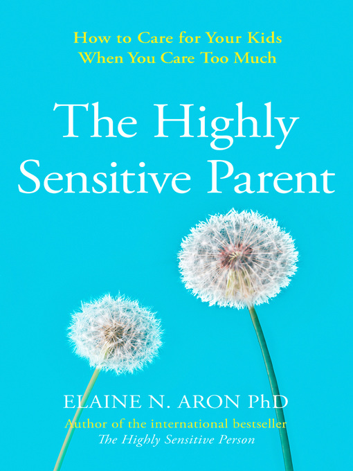 Title details for The Highly Sensitive Parent by Elaine N. Aron - Available
